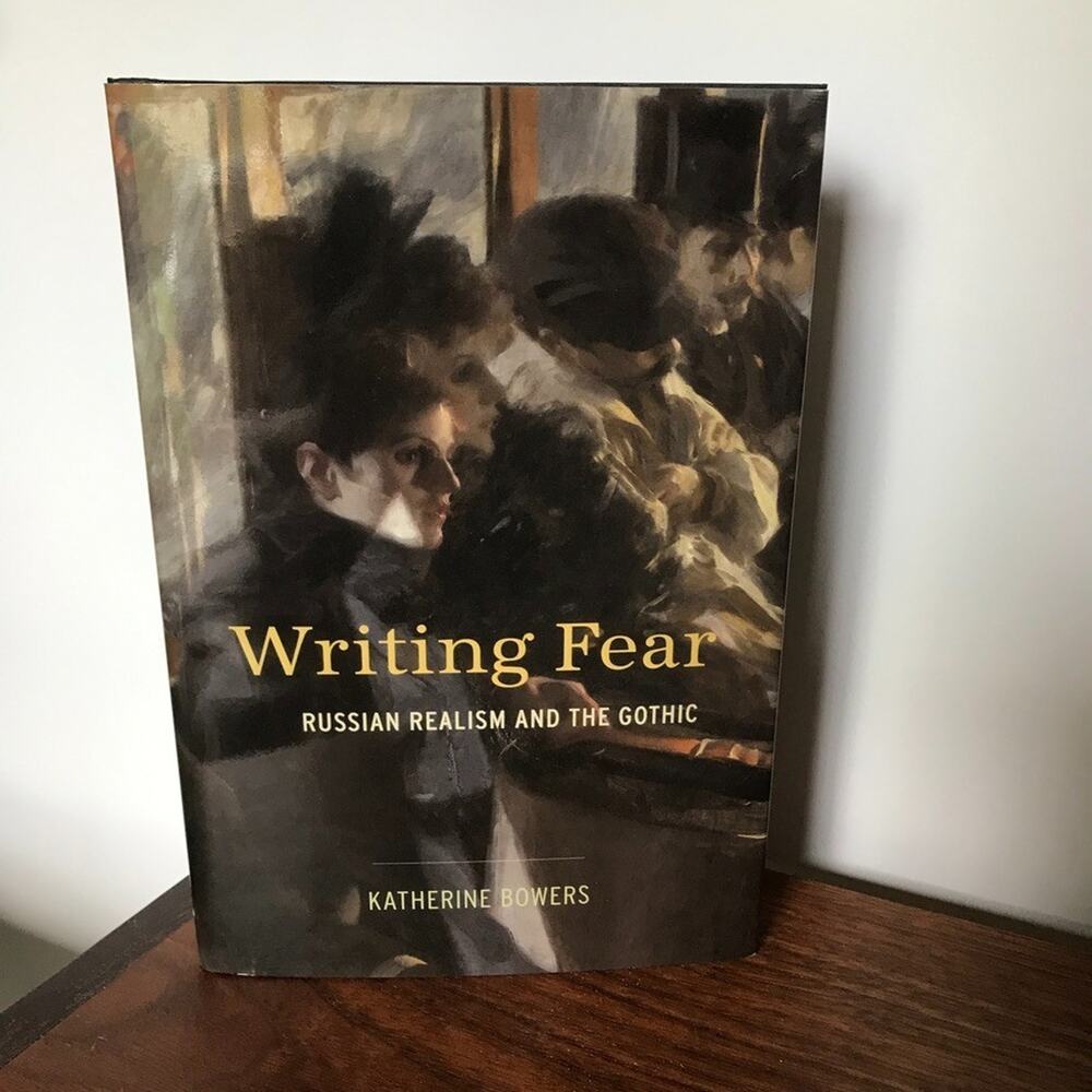 Writing Fear: Russian Realism and the Gothic by Katherine Bowers: Used